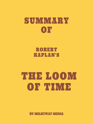 cover image of Summary of Robert Kaplan's the Loom of Time